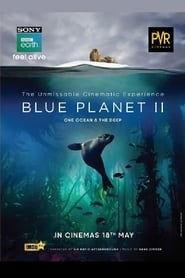 Blue Planet II: One Ocean & The Deep